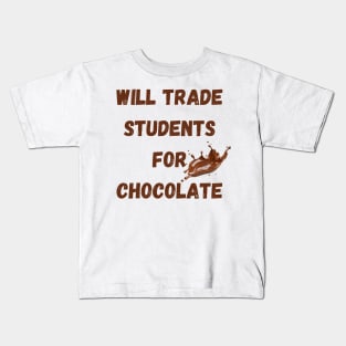 Will Trade Students For Chocolate Kids T-Shirt